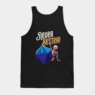 Never Better Funny Skeleton Critical Fail Tank Top